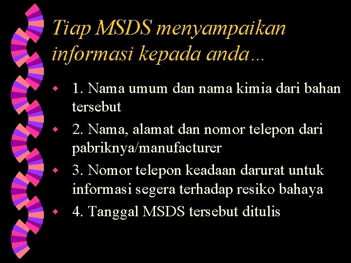 Tiap MSDS menyampaikan informasi kepada anda… 1. Nama umum dan nama kimia dari bahan