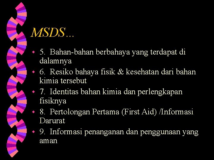 MSDS… w w w 5. Bahan-bahan berbahaya yang terdapat di dalamnya 6. Resiko bahaya