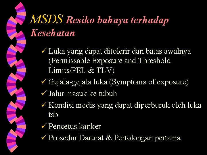 MSDS Resiko bahaya terhadap Kesehatan ü Luka yang dapat ditolerir dan batas awalnya (Permissable