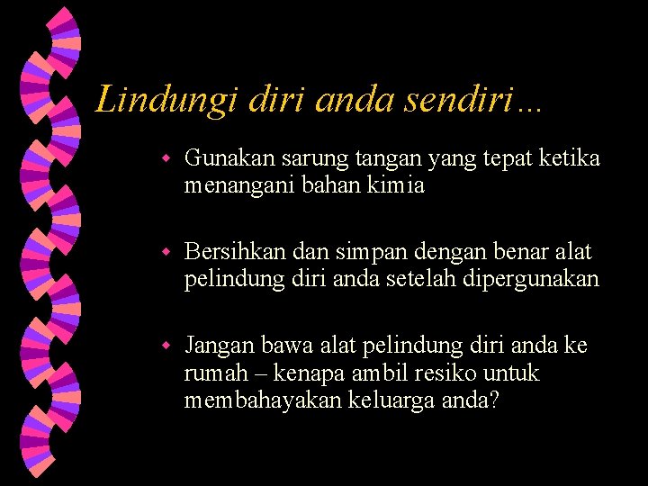 Lindungi diri anda sendiri… w Gunakan sarung tangan yang tepat ketika menangani bahan kimia