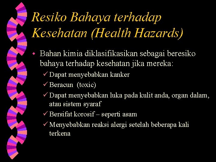 Resiko Bahaya terhadap Kesehatan (Health Hazards) w Bahan kimia diklasifikasikan sebagai beresiko bahaya terhadap