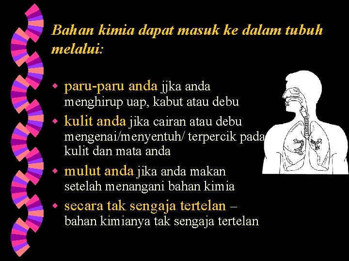 Bahan kimia dapat masuk ke dalam tubuh melalui: w paru-paru anda jjka anda menghirup