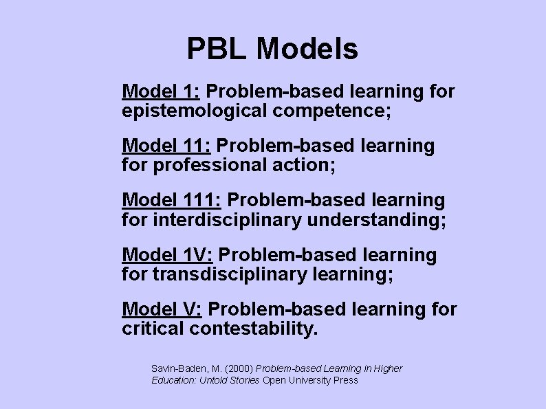 PBL Models Model 1: Problem-based learning for epistemological competence; Model 11: Problem-based learning for