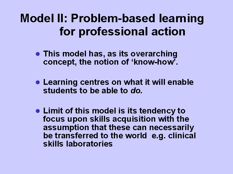 Model II: Problem-based learning for professional action This model has, as its overarching concept,