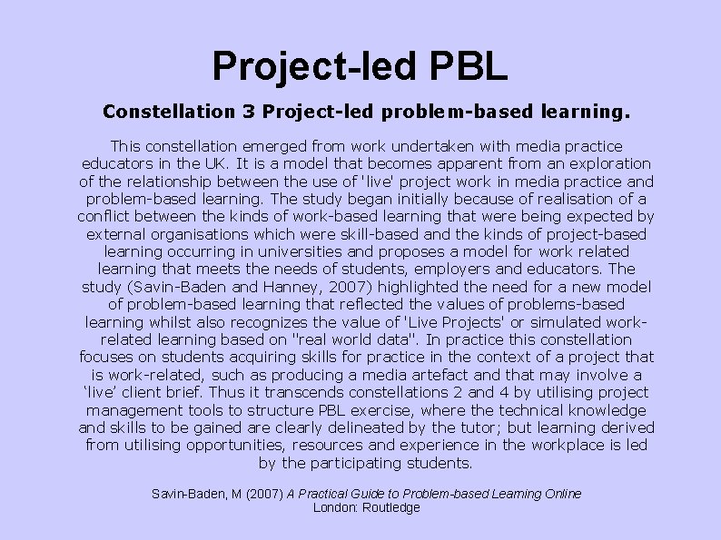 Project-led PBL Constellation 3 Project-led problem-based learning. This constellation emerged from work undertaken with