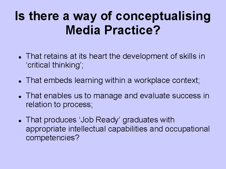 Is there a way of conceptualising Media Practice? That retains at its heart the