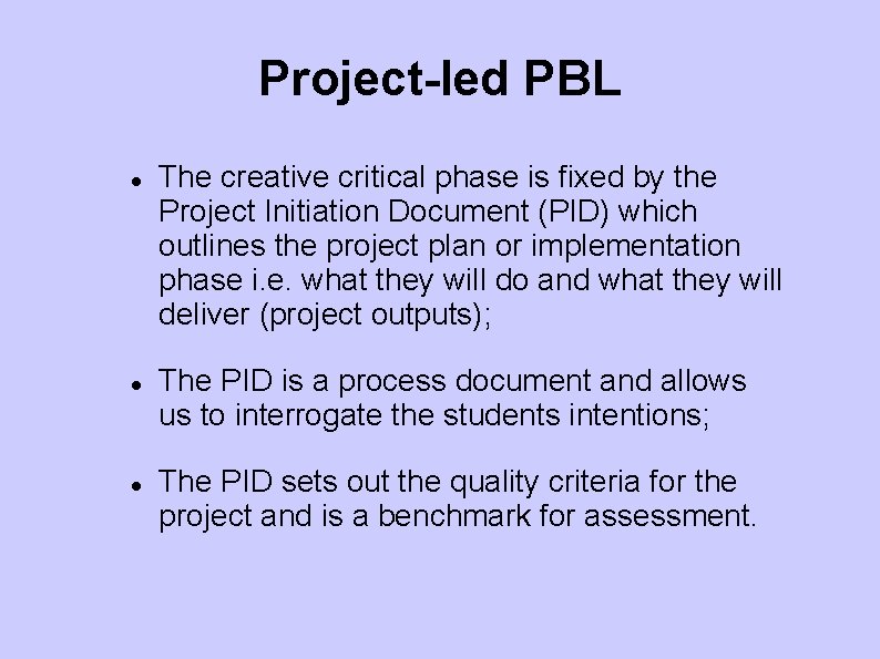 Project-led PBL The creative critical phase is fixed by the Project Initiation Document (PID)