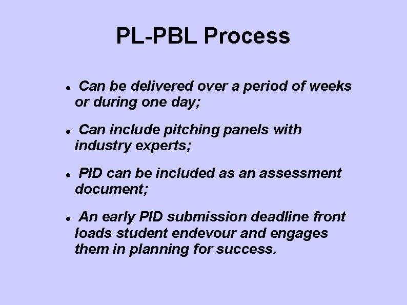 PL-PBL Process Can be delivered over a period of weeks or during one day;