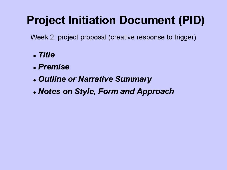 Project Initiation Document (PID) Week 2: project proposal (creative response to trigger) Title Premise