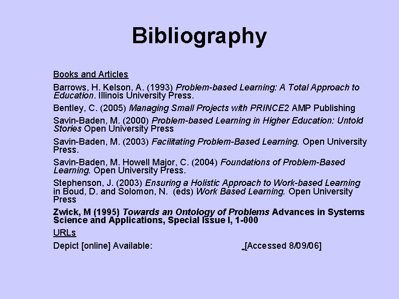 Bibliography Books and Articles Barrows, H. Kelson, A. (1993) Problem-based Learning: A Total Approach
