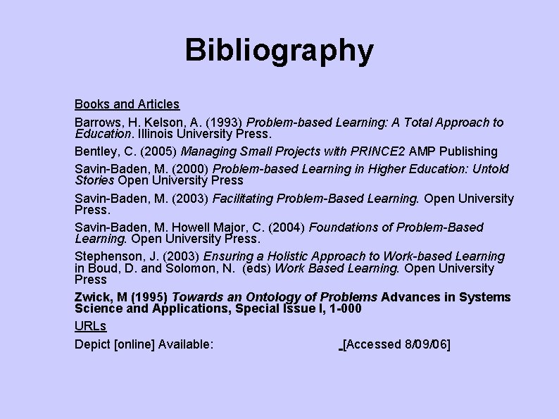 Bibliography Books and Articles Barrows, H. Kelson, A. (1993) Problem-based Learning: A Total Approach