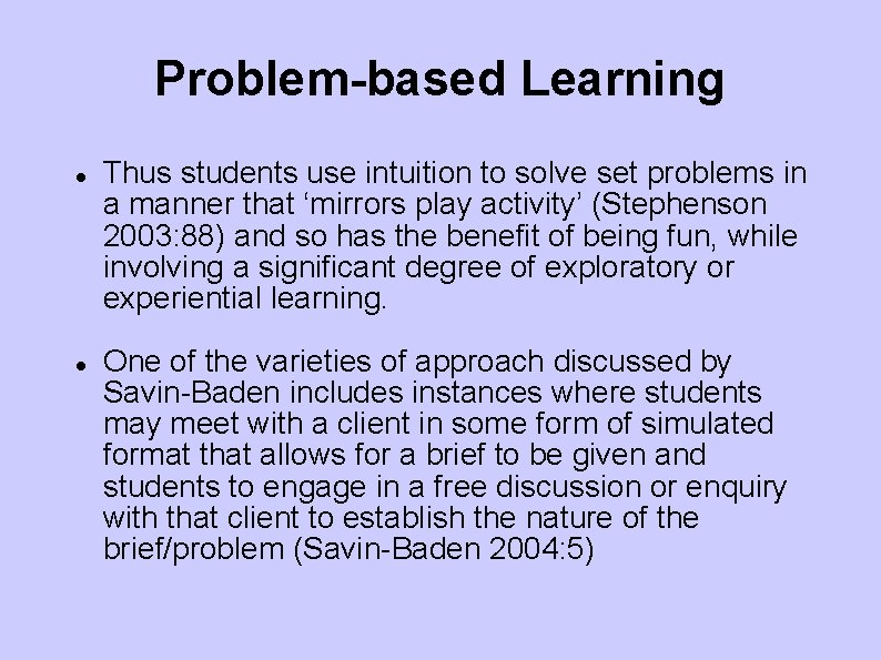 Problem-based Learning Thus students use intuition to solve set problems in a manner that