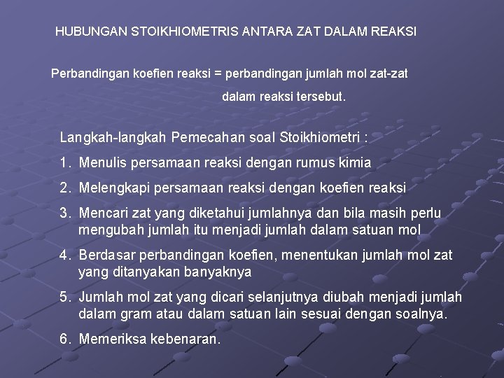 HUBUNGAN STOIKHIOMETRIS ANTARA ZAT DALAM REAKSI Perbandingan koefien reaksi = perbandingan jumlah mol zat-zat