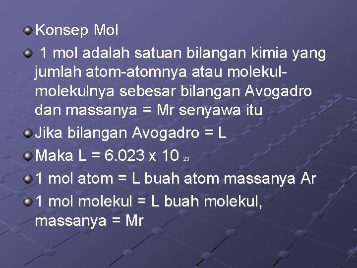 Konsep Mol 1 mol adalah satuan bilangan kimia yang jumlah atom-atomnya atau molekulnya sebesar