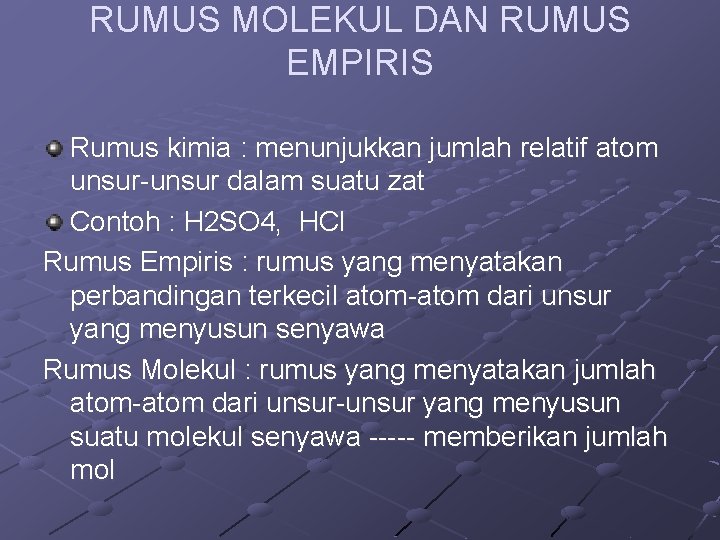 RUMUS MOLEKUL DAN RUMUS EMPIRIS Rumus kimia : menunjukkan jumlah relatif atom unsur-unsur dalam