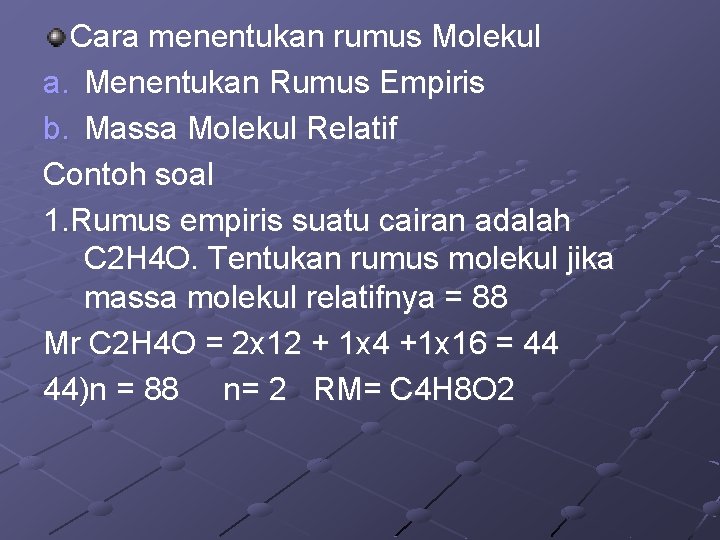 Cara menentukan rumus Molekul a. Menentukan Rumus Empiris b. Massa Molekul Relatif Contoh soal