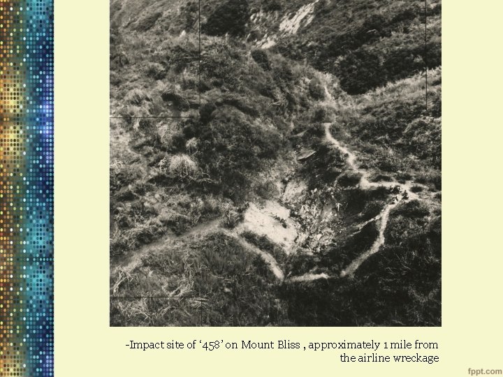 -Impact site of ‘ 458’ on Mount Bliss , approximately 1 mile from the