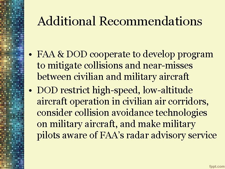 Additional Recommendations • FAA & DOD cooperate to develop program to mitigate collisions and