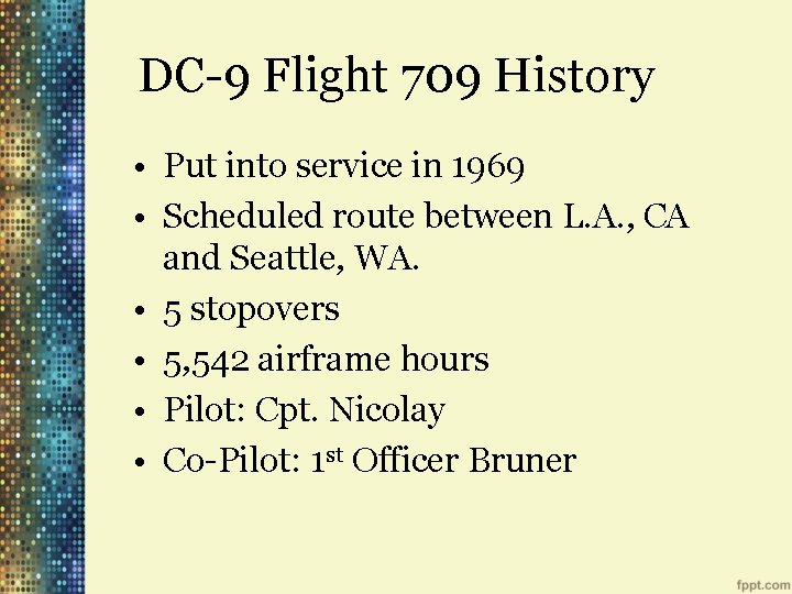 DC-9 Flight 709 History • Put into service in 1969 • Scheduled route between