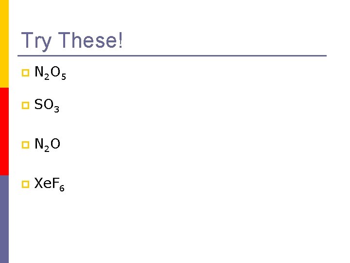 Try These! p N 2 O 5 p SO 3 p N 2 O