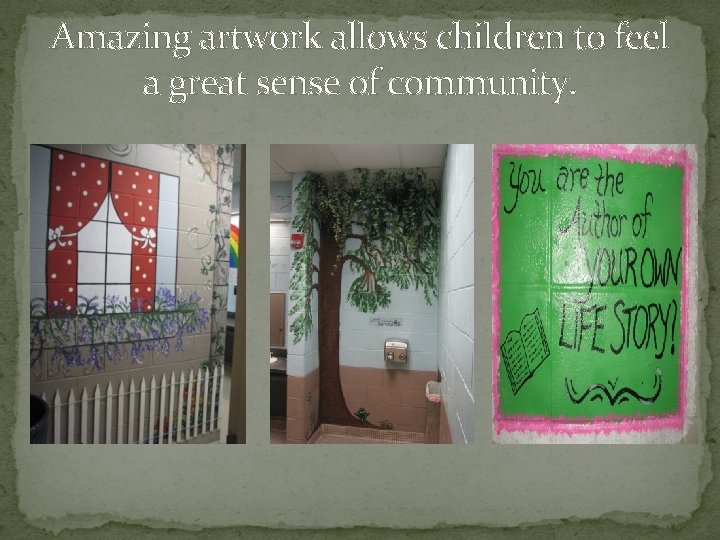 Amazing artwork allows children to feel a great sense of community. 