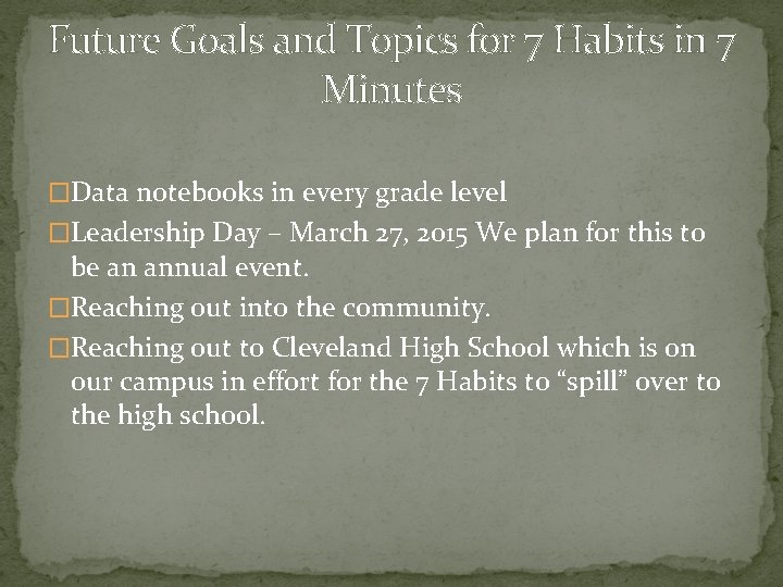 Future Goals and Topics for 7 Habits in 7 Minutes �Data notebooks in every