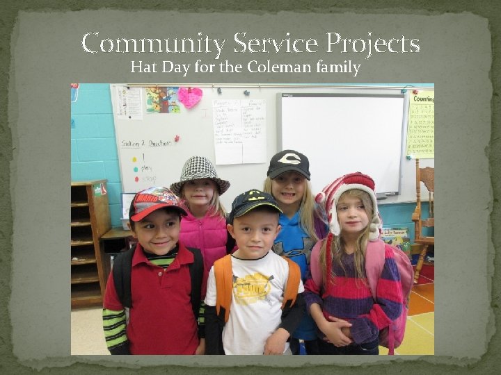 Community Service Projects Hat Day for the Coleman family 