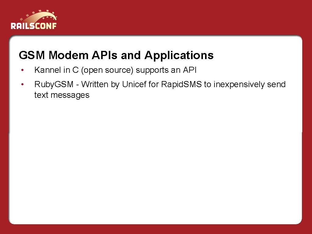 GSM Modem APIs and Applications • Kannel in C (open source) supports an API