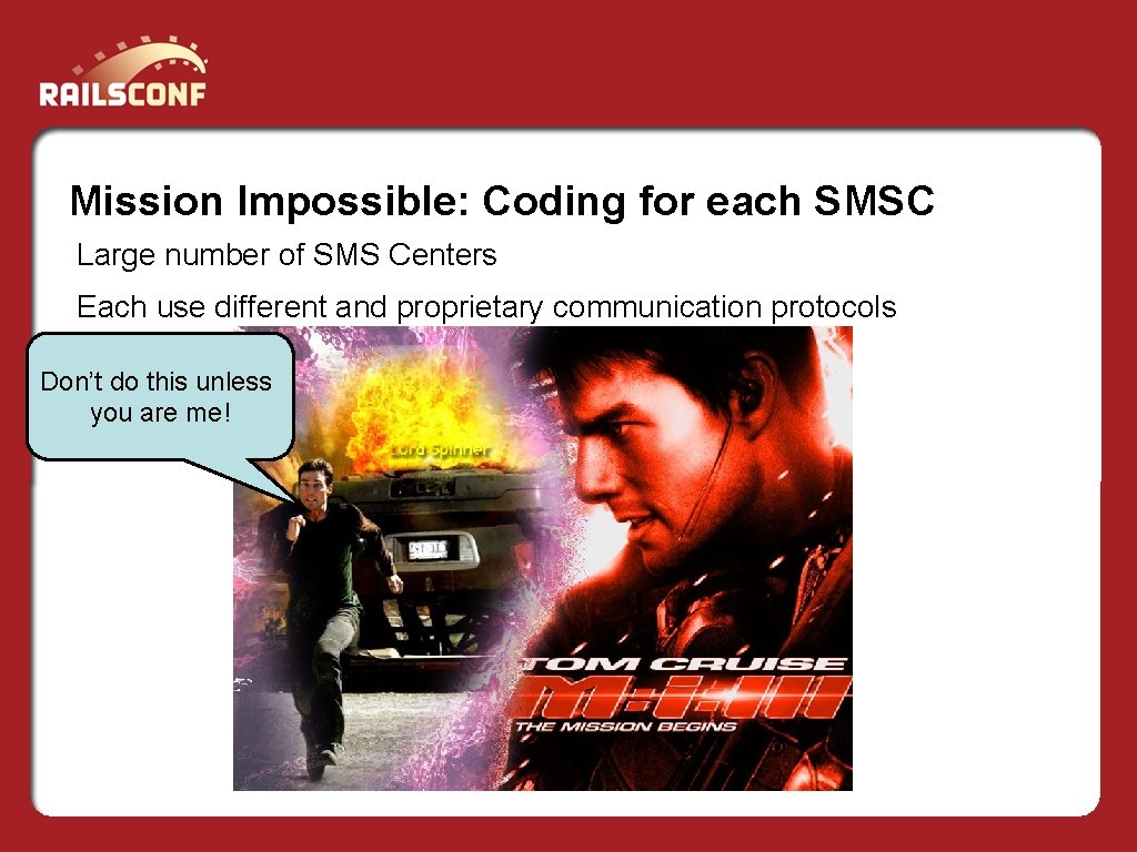 Mission Impossible: Coding for each SMSC Large number of SMS Centers Each use different