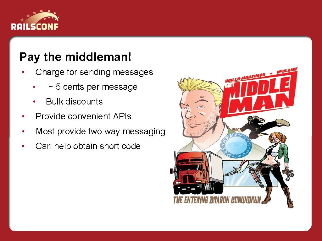 Pay the middleman! • Charge for sending messages • ~ 5 cents per message