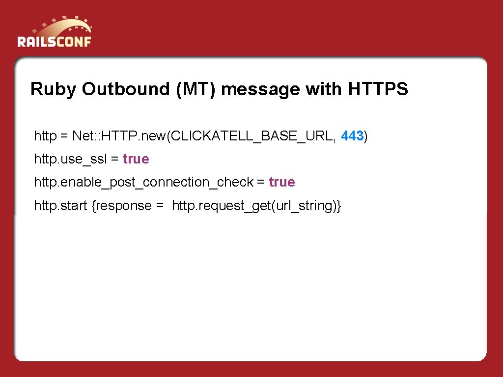 Ruby Outbound (MT) message with HTTPS http = Net: : HTTP. new(CLICKATELL_BASE_URL, 443) http.