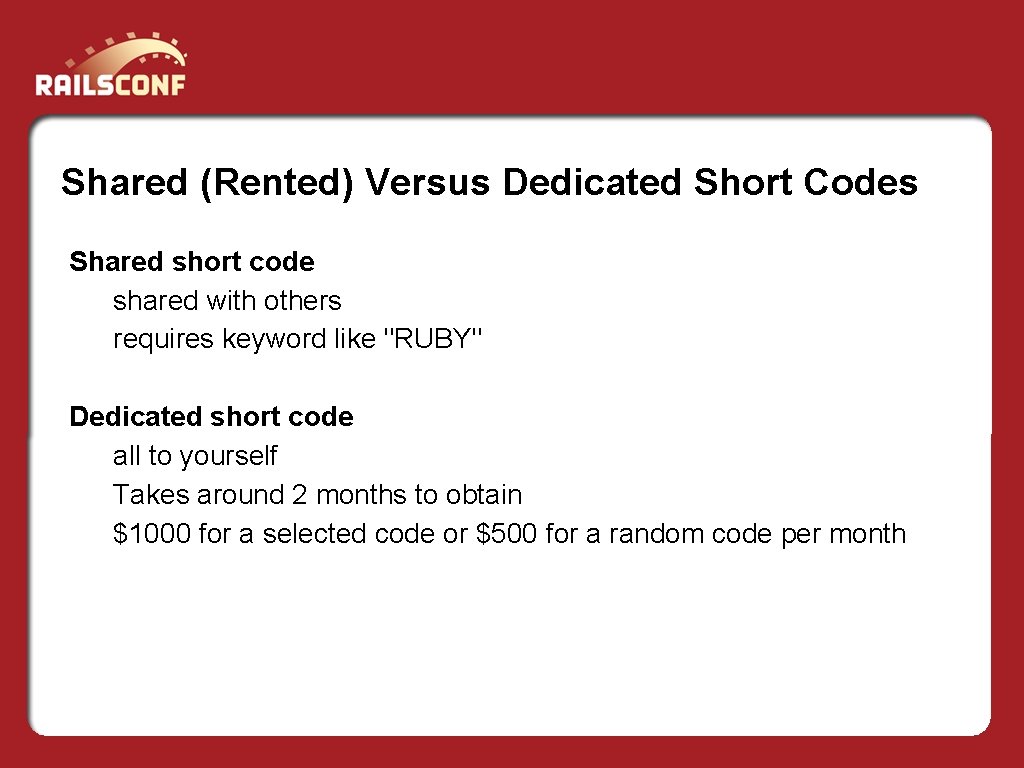 Shared (Rented) Versus Dedicated Short Codes Shared short code shared with others requires keyword