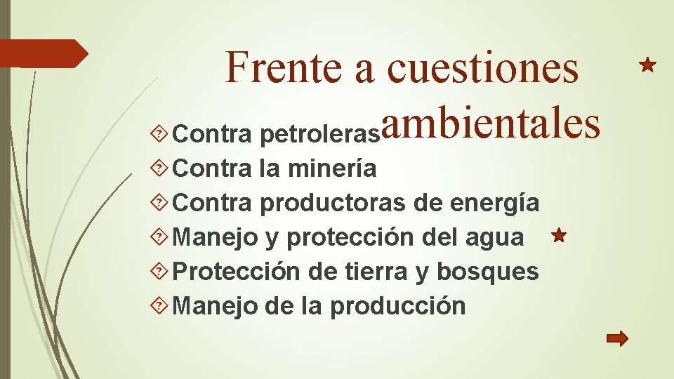 Frente a cuestiones Contra petrolerasambientales Contra la minería Contra productoras de energía Manejo y