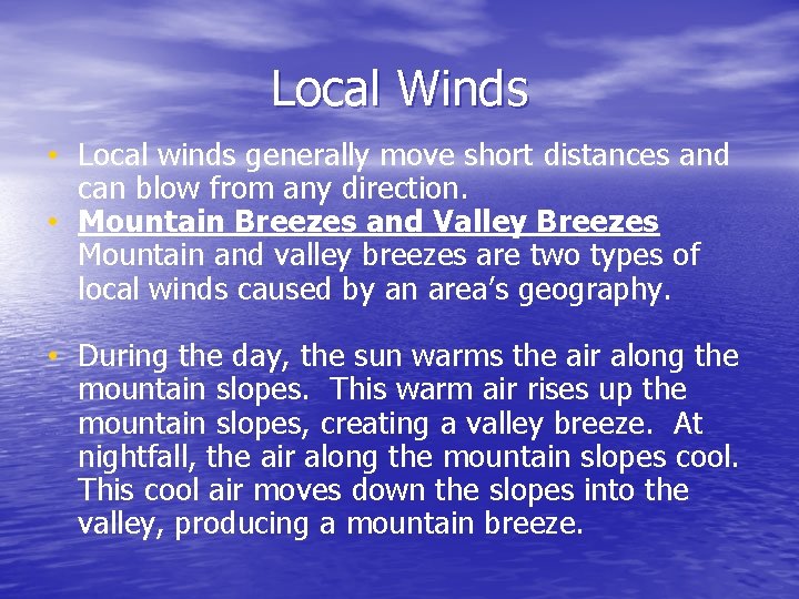Local Winds • Local winds generally move short distances and can blow from any