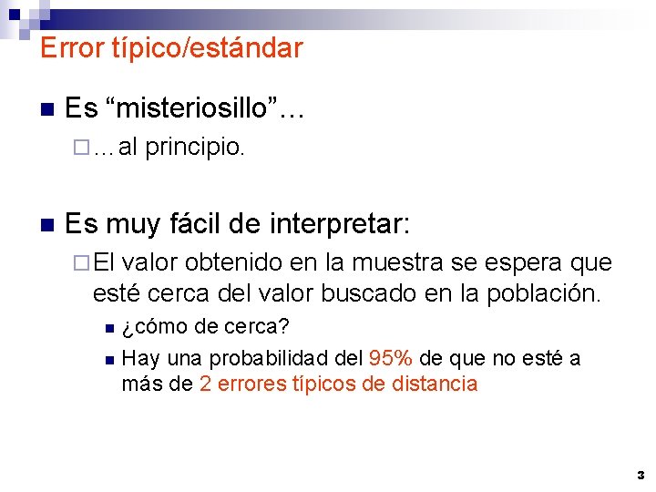 Error típico/estándar n Es “misteriosillo”… ¨ …al n principio. Es muy fácil de interpretar: