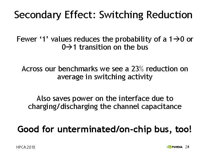 Secondary Effect: Switching Reduction Fewer ‘ 1’ values reduces the probability of a 1