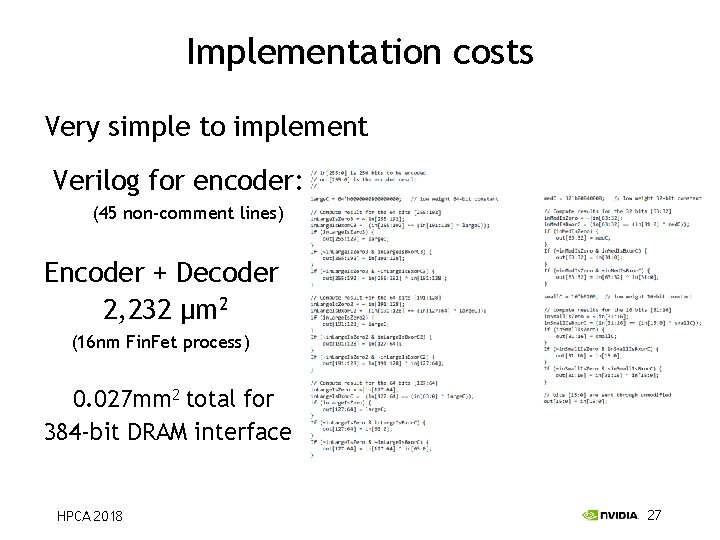Implementation costs Very simple to implement Verilog for encoder: (45 non-comment lines) Encoder +