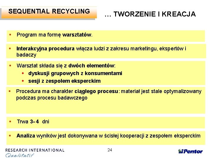 SEQUENTIAL RECYCLING … TWORZENIE I KREACJA § Program ma formę warsztatów. § Interakcyjna procedura