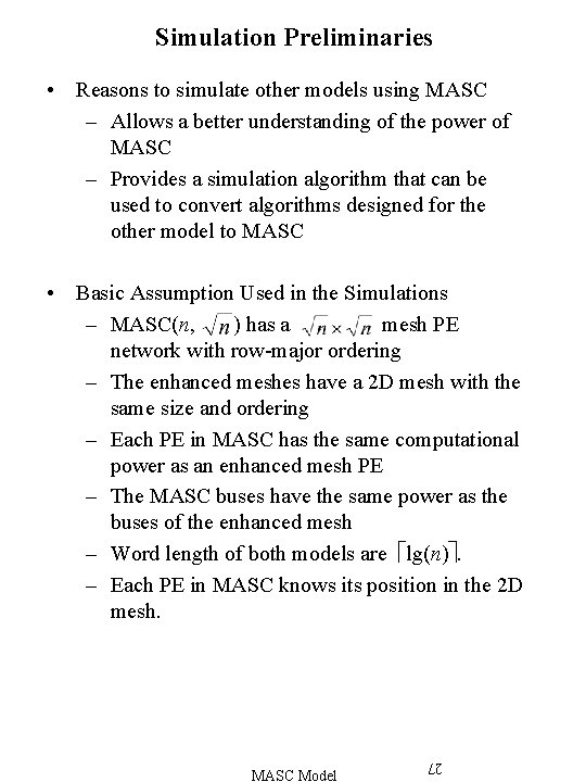 Simulation Preliminaries • Reasons to simulate other models using MASC – Allows a better