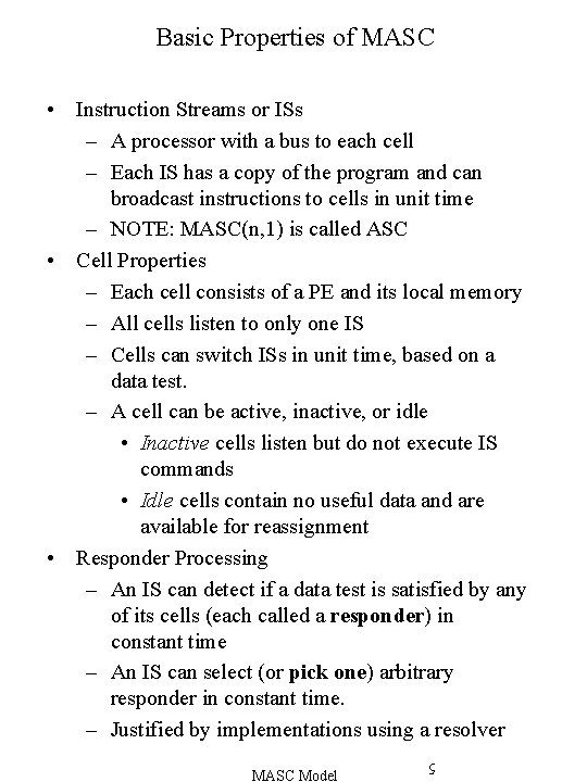 Basic Properties of MASC • Instruction Streams or ISs – A processor with a
