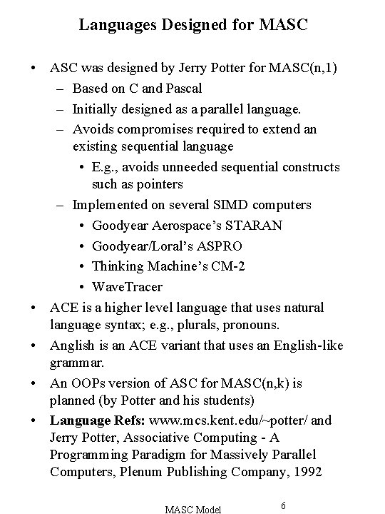 Languages Designed for MASC • ASC was designed by Jerry Potter for MASC(n, 1)