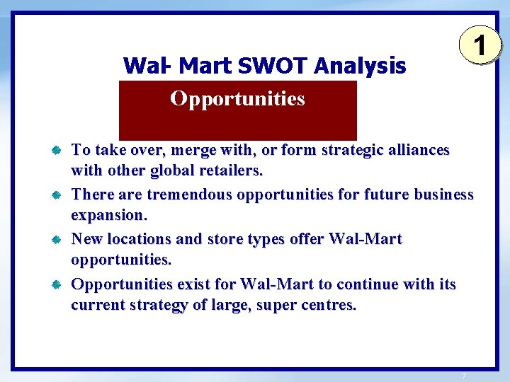 1 Wal- Mart SWOT Analysis Opportunities To take over, merge with, or form strategic