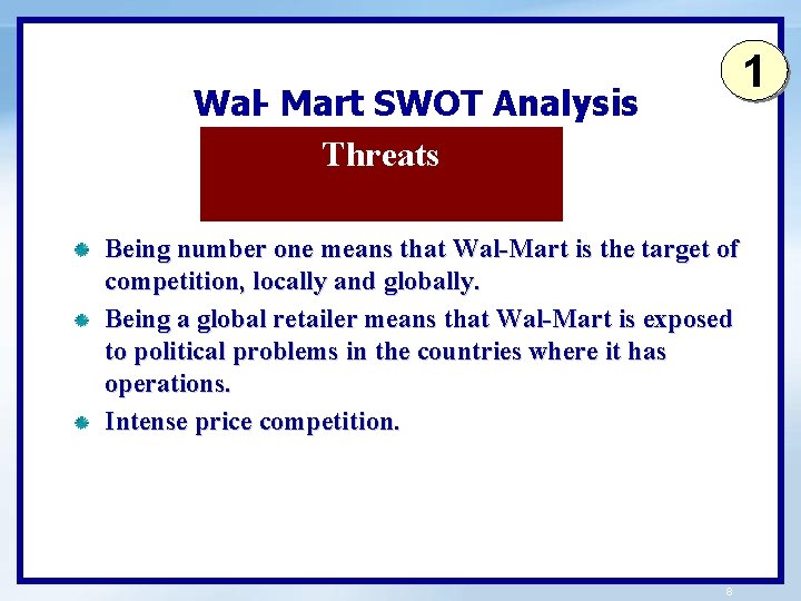 1 Wal- Mart SWOT Analysis Threats Being number one means that Wal-Mart is the