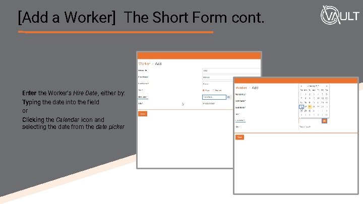 [Add a Worker] The Short Form cont. Enter the Worker’s Hire Date, either by: