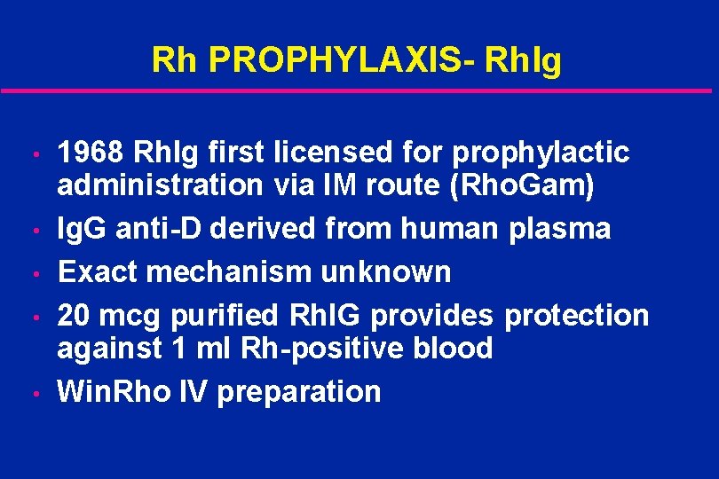 Rh PROPHYLAXIS- Rhlg • • • 1968 Rh. Ig first licensed for prophylactic administration