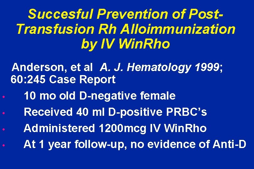 Succesful Prevention of Post. Transfusion Rh Alloimmunization by IV Win. Rho • • Anderson,
