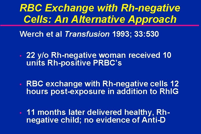 RBC Exchange with Rh-negative Cells: An Alternative Approach Werch et al Transfusion 1993; 33: