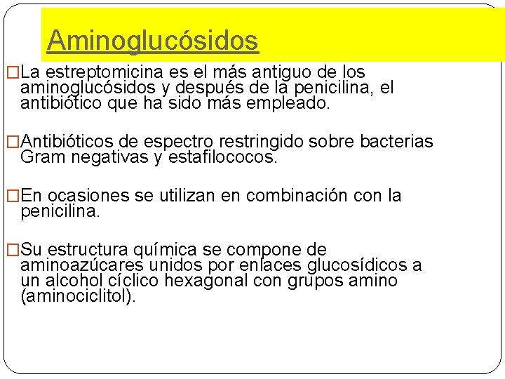 Aminoglucósidos �La estreptomicina es el más antiguo de los aminoglucósidos y después de la