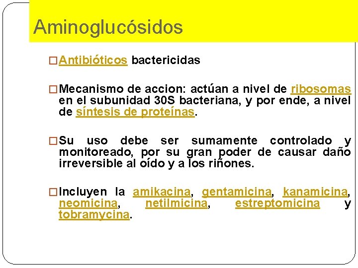 Aminoglucósidos �Antibióticos bactericidas �Mecanismo de accion: actúan a nivel de ribosomas en el subunidad