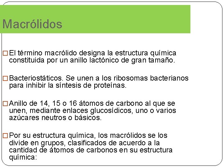 Macrólidos �El término macrólido designa la estructura química constituida por un anillo lactónico de